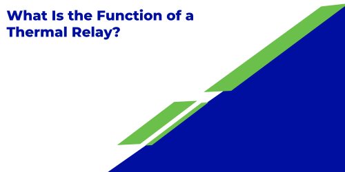 What Is the Function of a Thermal Relay?